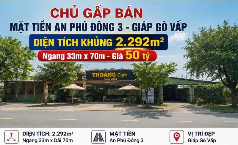 CHỦ GẤP BÁN 2.292M² MẶT TIỀN AN PHÚ ĐÔNG 3 – NGANG 33M – GIÁP GÒ VẤP – 50 TỶ... Bán nhà mặt phố tại An Phú Đông, Hồ Chí Minh 01
